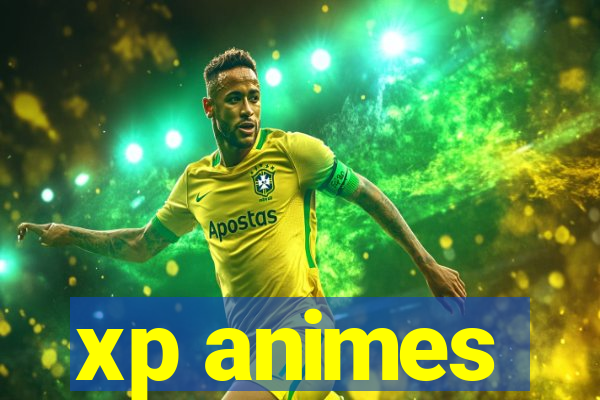 xp animes